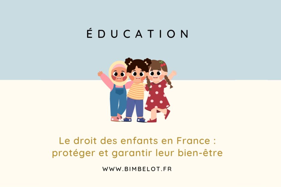 Le droit des enfants en France protéger et garantir leur bien-être