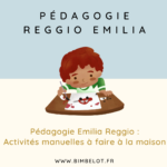Pédagogie Emilia Reggio activités manuelles à faire à la maison