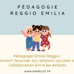 Pédagogie Reggio Emilia comment favoriser les relations sociales et la collaboration entre les enfants